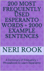 200 Most Frequently Used Esperanto Words + 2000 Example Sentences: A Dictionary of Frequency + Phrasebook to Learn Esperanto