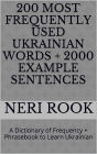 200 Most Frequently Used Ukrainian Words + 2000 Example Sentences: A Dictionary of Frequency + Phrasebook to Learn Ukranian