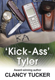 Title: Kick-Ass Tyler, Author: Clancy Tucker