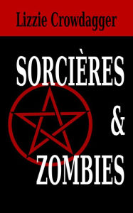 Title: Sorcières & Zombies, Author: Lizzie Crowdagger