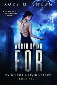 Title: Worth Dying For, Author: Kory M. Shrum