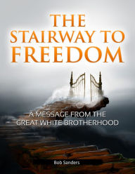 Title: The Stairway To Freedom, Author: Bob Sanders