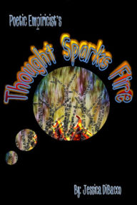 Title: Poetic Empiricist's: Thought Sparks Fire, Author: S Loesov