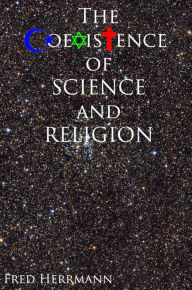 Title: The Coexistence of Science and Religion, Author: Fred Herrmann