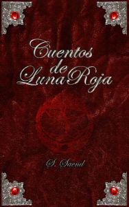 Title: Cuentos de Luna Roja, Author: S. Saend