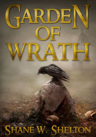 Title: Garden of Wrath, Author: Shane W. Shelton