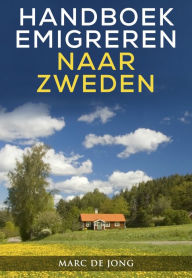 Title: Handboek Emigreren naar Zweden, Author: Michael B First M.D.