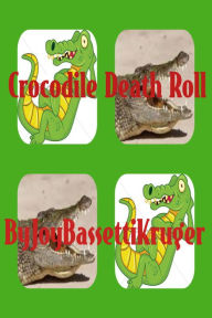 Title: Crocodile Death Roll, Author: Joy Bassetti-Kruger