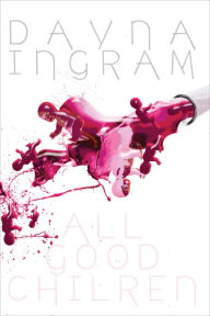 Title: All Good Children, Author: Dayna Ingram
