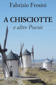 Title: A Chisciotte, Author: Fabrizio Frosini