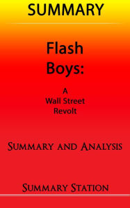 Title: Flash Boys: A Wall Street Revolt Summary, Author: Summary Station