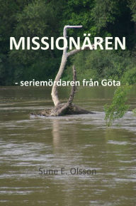 Title: Missionären: seriemördaren från Göta, Author: Suni Olson