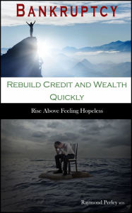 Title: Life After Bankruptcy: Rebuild Credit Quickly and Create Wealth, Author: Joshua Ray