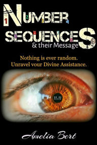 Title: Number Sequences and Their Messages: Unravel your Divine Assistance, Author: Michael Ashkenazi PH.D.