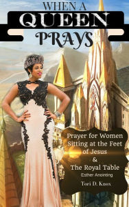 Title: When A Queen Prays, Author: Tori Knox