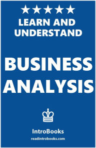 Title: Learn and Understand Business Analysis, Author: IntroBooks