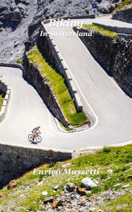 Title: Biking in Switzerland, Author: Enrico Massetti