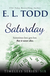 Title: Saturday (Timeless Series #6), Author: E. L. Todd