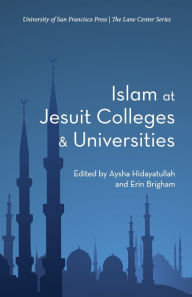 Title: Islam at Jesuit Colleges and Universities, Author: Dalit Fine M.S.