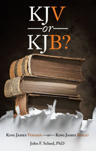 Title: KJV or KJB?, Author: John F. Scheel