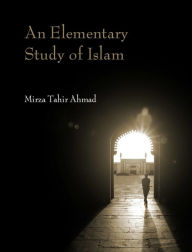 Title: An Elementary Study of Islam, Author: Mirza Tahir Ahmad