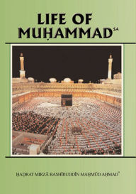 Title: Life of Muhammad, Author: Mirza Bashir-ud-Din Mahmud Ahmad