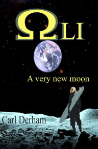 Title: Oli, A Very New Moon, Author: Carl Derham