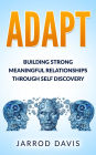 ADAPT Building Strong Meaningful Relationships Through Self Discovery