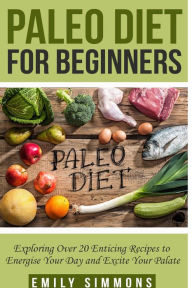 Title: Paleo Diet For Beginners, Author: Emily Simmons