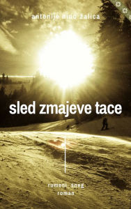 Title: Sled zmajeve tace: Rumeni sneg, Author: Antonije Nino Zalica