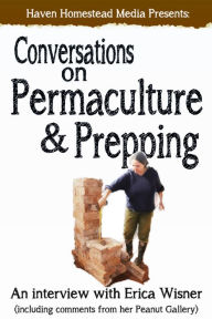 Title: Conversations on Permaculture and Prepping: An Interview with Erica Wisner, Author: Jenny M. Luke