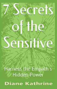 Title: 7 Secrets of the Sensitive: Harness the Empath's Hidden Power, Author: James G. Thomas