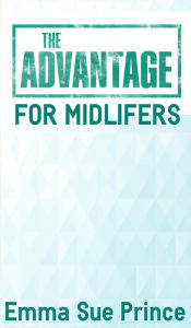 Title: The Advantage for Mid-Lifers, Author: Emma Sue Prince