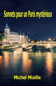 Title: Sonnets pour un Paris mystérieux, Author: Michel Miaille