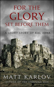 Title: For The Glory Set Before Them, Author: Matt Karlov