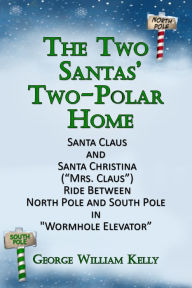 Title: The Two Santas' Two-Polar Home: Santa Claus and Santa Christina (