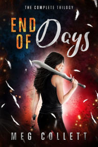 Title: End of Days: The Complete Trilogy (Books 1-3 + Novella), Author: Meg Collett