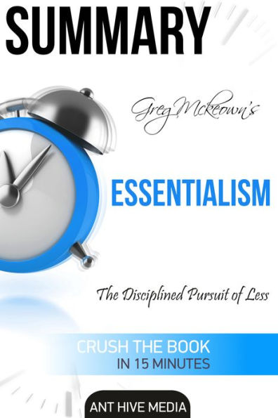 Greg Mckeown's Essentialism: The Disciplined Pursuit of Less Summary