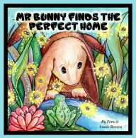 Title: Mr. Bunny Finds The Perfect Home, Author: Fern Brown