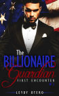 First Encounter: (The Billionaire Guardian Book One) (A Billionaire Romance)