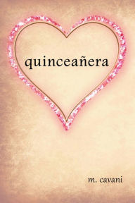 Title: Quinceañera, Author: M. Cavani