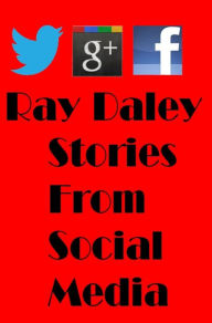 Title: Stories From Social Media, Author: Ray Daley