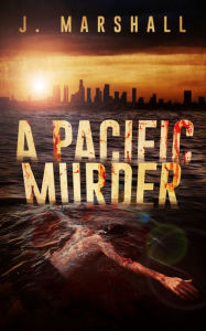 Title: A Pacific Murder, Author: J. Marshall