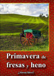 Title: Primavera de fresas y heno, Author: Ábrete libro!!