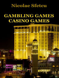 Title: Gambling Games: Casino Games, Author: Nicolae Sfetcu