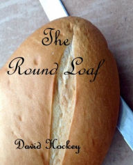 Title: The Round Loaf, Author: David Hockey