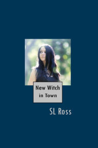 Title: A New Witch in Town, Author: S L Ross