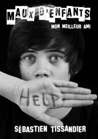 Title: Maux d'enfants: mon meilleur ami, Author: Tissandier Sebastien