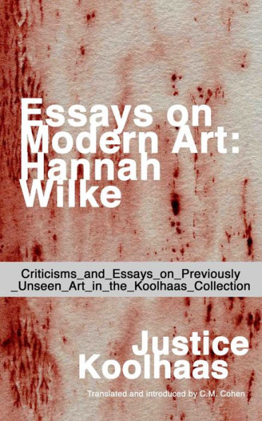 Essays on Modern Art: Hannah Wilke