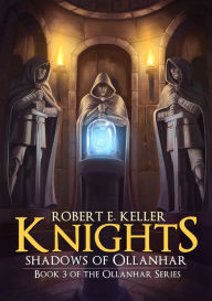 Title: Knights: Shadows of Ollanhar, Author: Robert E. Keller